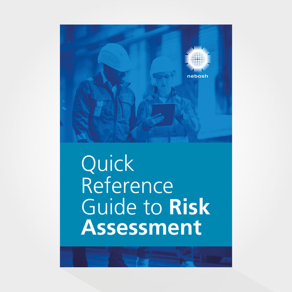 Quick Reference Guide To Risk Assessment Nebosh 9353