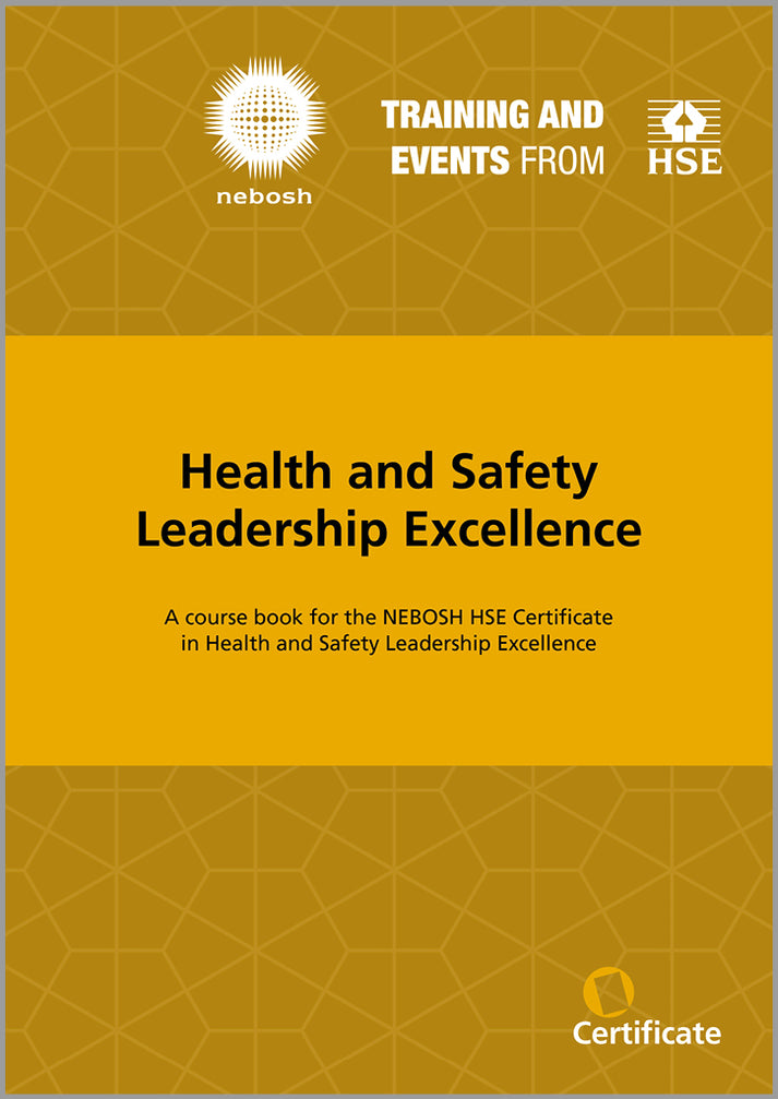 NEBOSH HSE Health and Safety Leadership Excellence Course Book